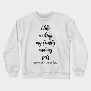 I Like Cooking My Family And My Pets Funny Gifts Crewneck Sweatshirt